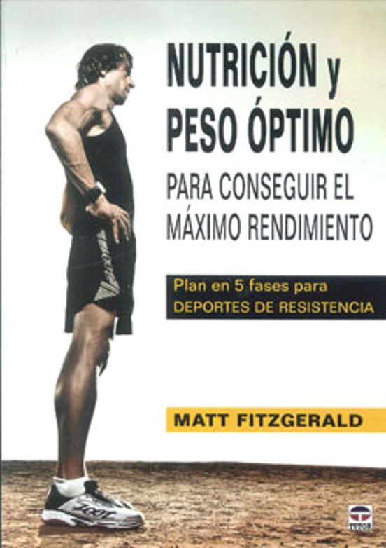NUTRICIÓN Y PESO ÓPTIMO. PARA CONSEGUIR EL MÁXIMO RENDIMIENTO 