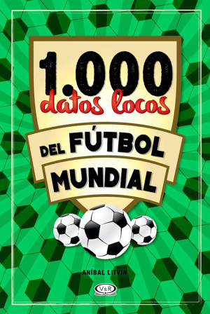 1000 DATOS LOCOS DEL FÚTBOL MUNDIAL